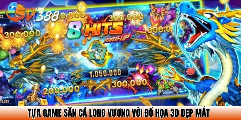 Tựa game săn cá long vương với đồ họa 3D đẹp mắt