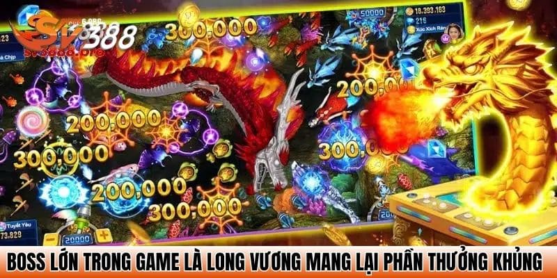 Boss lớn trong game là long vương mang lại phần thưởng khủng