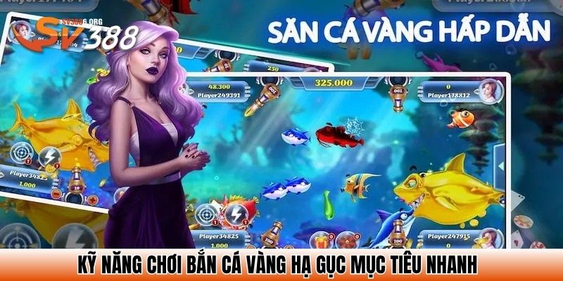 Kỹ năng chơi bắn cá vàng hạ gục mục tiêu nhanh