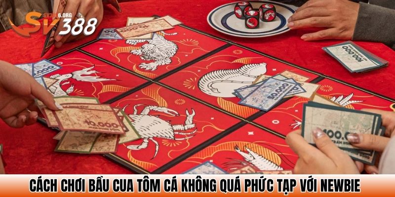 Cách chơi bầu cua tôm cá không quá phức tạp với newbie
