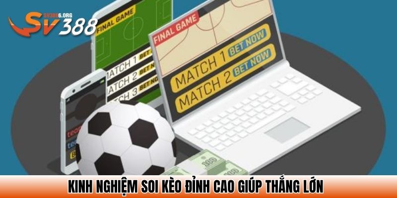 Kinh nghiệm soi kèo đỉnh cao giúp thắng lớn