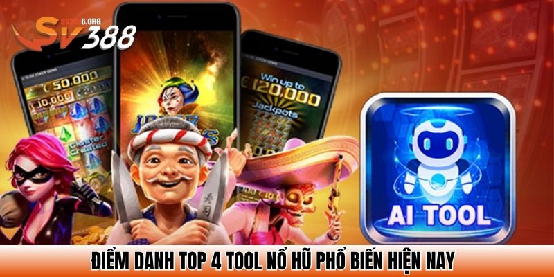 Điểm danh top 4 tool nổ hũ phổ biến hiện nay