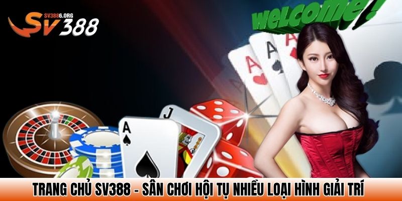 Trang chủ SV388 - Sân chơi hội tụ nhiều loại hình giải trí