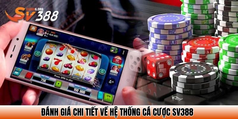 Đánh giá chi tiết về hệ thống cá cược SV388