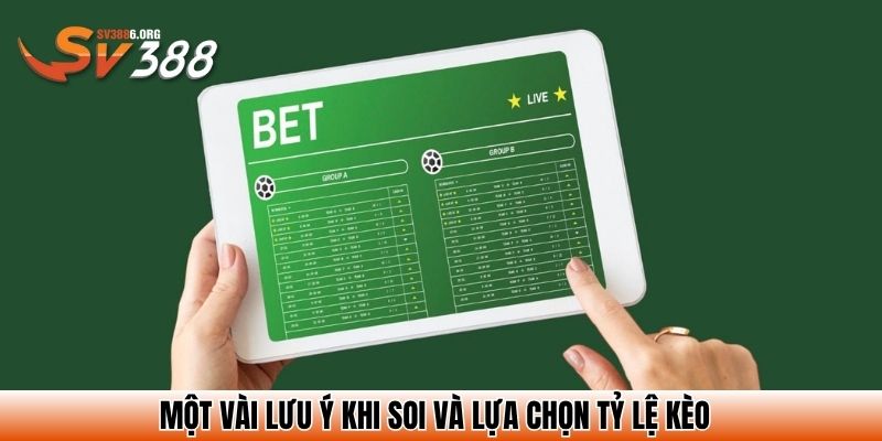 Một vài lưu ý khi soi và lựa chọn tỷ lệ kèo